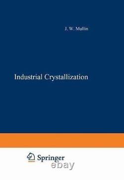 Industrial Crystallization, Paperback by Mullin, J. (EDT), Brand New, Free sh